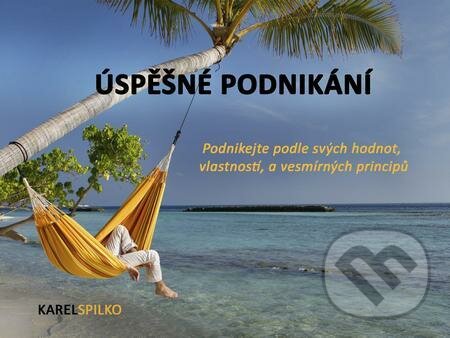 E-kniha: USPĚŠNÉ PODNIKÁNÍ - podnikejte podle svých hodnot, vlastností a vesmírných principů (Karel Spilko). Trans World Tour E-kniha: USPĚŠNÉ PODNIKÁNÍ - podnikejte podle svých hodnot, vlastností a vesmírných principů (Karel Spilko). Trans World Tour