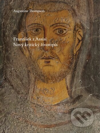 Kniha: František z Assisi (Augustine Thompson). Minor, 2022 Kniha: František z Assisi (Augustine Thompson). Minor, 2022