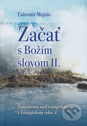 Kniha: Začať s Božím slovom II. (Ľubomír Majtán). Katolícke biblické dielo, 2022 Kniha: Začať s Božím slovom II. (Ľubomír Majtán). Katolícke biblické dielo, 2022