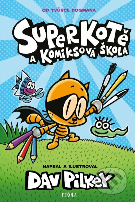 Kniha: Superkotě a komiksová škola (Dav Pilkey). Pikola, 2022 Kniha: Superkotě a komiksová škola (Dav Pilkey). Pikola, 2022