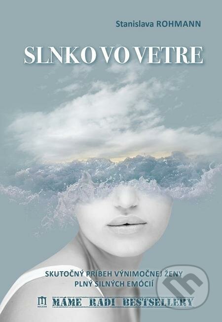 E-kniha: Slnko vo vetre (Stanislava Rohmann). Vydavateľstvo Maxim E-kniha: Slnko vo vetre (Stanislava Rohmann). Vydavateľstvo Maxim