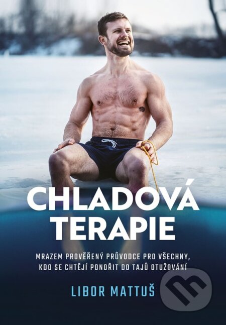Kniha: Chladová terapie (Libor Mattuš a Veronika Allister). BIZBOOKS, 2022 Kniha: Chladová terapie (Libor Mattuš a Veronika Allister). BIZBOOKS, 2022