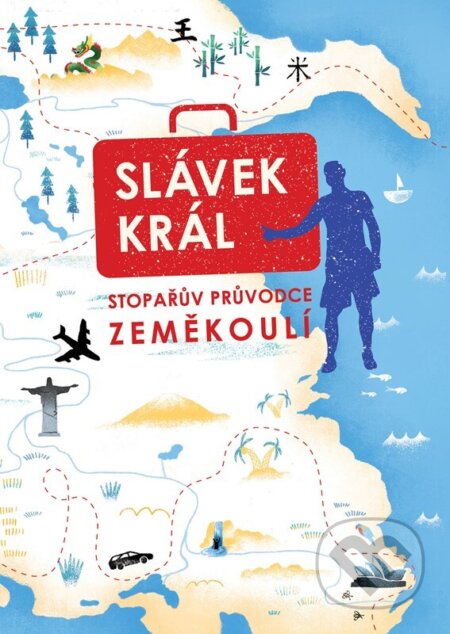 Kniha: Stopařův průvodce zeměkoulí (Slávek Král). Pointa, 2022 Kniha: Stopařův průvodce zeměkoulí (Slávek Král). Pointa, 2022