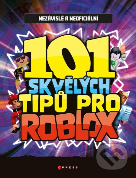 Kniha: 101 skvělých tipů pro Roblox (CPRESS). CPRESS, 2022 Kniha: 101 skvělých tipů pro Roblox (CPRESS). CPRESS, 2022