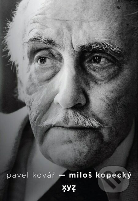 Kniha: Miloš Kopecký (Pavel Kovář). XYZ, 2022 Kniha: Miloš Kopecký (Pavel Kovář). XYZ, 2022