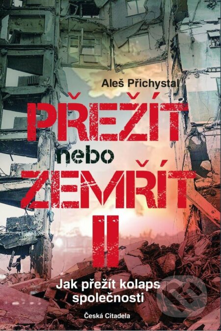 Kniha: Přežít nebo zemřít 2 (Aleš Přichystal). Česká citadela, 2022 Kniha: Přežít nebo zemřít 2 (Aleš Přichystal). Česká citadela, 2022