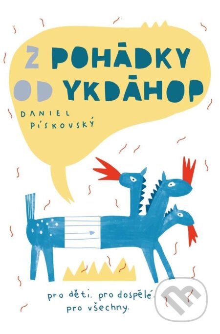 Kniha: Z pohádky od ykdáhop (Daniel Pískovský). Akcent, 2022 Kniha: Z pohádky od ykdáhop (Daniel Pískovský). Akcent, 2022