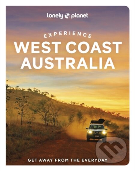 Kniha: Experience West Coast Australia (Fleur Bainger a Anthony Ham). Lonely Planet, 2022 Kniha: Experience West Coast Australia (Fleur Bainger a Anthony Ham). Lonely Planet, 2022