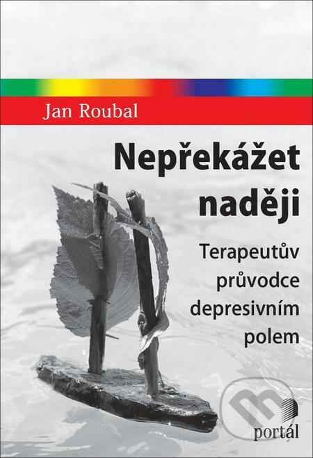 E-kniha: Nepřekážet naději (Jan Roubal). Portál, 2022 E-kniha: Nepřekážet naději (Jan Roubal). Portál, 2022