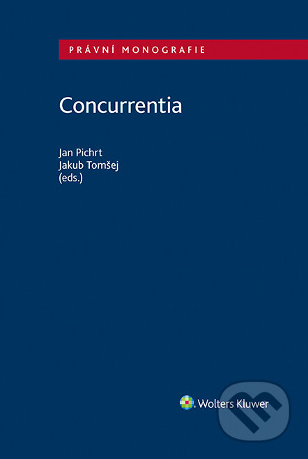 E-kniha: Concurrentia (Jakub Tomšej a Jan Pichrt). Wolters Kluwer ČR, 2022 E-kniha: Concurrentia (Jakub Tomšej a Jan Pichrt). Wolters Kluwer ČR, 2022