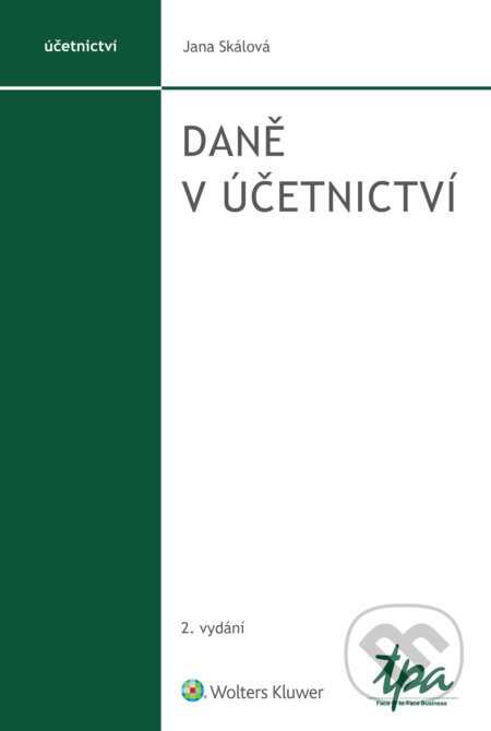 E-kniha: Daně v účetnictví, 2. vydání (Jana Skálová). Wolters Kluwer ČR, 2022 E-kniha: Daně v účetnictví, 2. vydání (Jana Skálová). Wolters Kluwer ČR, 2022