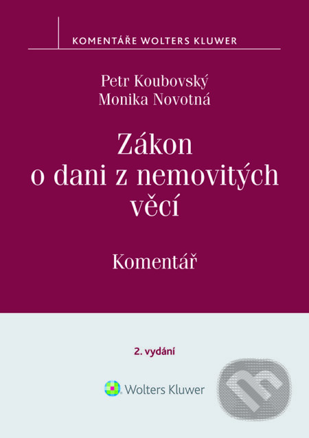 E-kniha: Zákon o dani z nemovitých věcí č. 338/1992 Sb., 2. vydání, Komentář (Monika Novotná a Petr Koubovský). Wolters Kluwer ČR, 2022 E-kniha: Zákon o dani z nemovitých věcí č. 338/1992 Sb., 2. vydání, Komentář (Monika Novotná a Petr Koubovský). Wolters Kluwer ČR, 2022