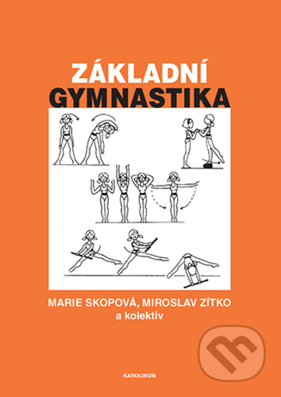 Kniha: Základní gymnastika - 4. vydání (Marie Skopová a Miroslav Zítko). Karolinum, 2022 Kniha: Základní gymnastika - 4. vydání (Marie Skopová a Miroslav Zítko). Karolinum, 2022