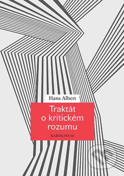 Kniha: Traktát o kritickém rozumu (Hans Albert). Karolinum, 2022 Kniha: Traktát o kritickém rozumu (Hans Albert). Karolinum, 2022