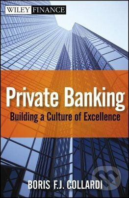 Kniha: Private Banking (Boris F.J. Collardi). John Wiley & Sons, 2012 Kniha: Private Banking (Boris F.J. Collardi). John Wiley & Sons, 2012