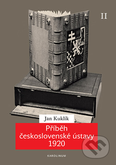 Kniha: Příběh československé ústavy 1920 II (Jan Kuklík). Karolinum, 2022 Kniha: Příběh československé ústavy 1920 II (Jan Kuklík). Karolinum, 2022