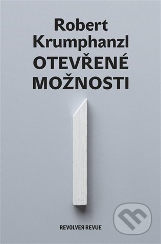 Kniha: Otevřené možnosti (Robert Krumphanzl). Revolver Revue, 2022 Kniha: Otevřené možnosti (Robert Krumphanzl). Revolver Revue, 2022