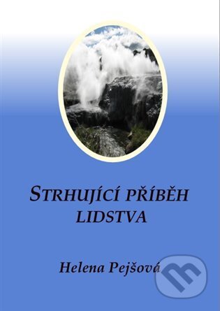Kniha: Strhující příběh lidstva (Helena Pejšová). Carolus, 2022 Kniha: Strhující příběh lidstva (Helena Pejšová). Carolus, 2022