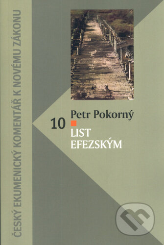 Kniha: List Efezským (Petr Pokorný). Česká biblická společnost, 2005 Kniha: List Efezským (Petr Pokorný). Česká biblická společnost, 2005