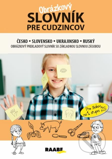 Kniha: Obrázkový slovník pre cudzincov česko-slovensko-ukrajinsko-ruský (Jana Rohová). Raabe, 2022 Kniha: Obrázkový slovník pre cudzincov česko-slovensko-ukrajinsko-ruský (Jana Rohová). Raabe, 2022