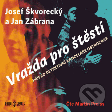 Audiokniha: Vražda pro štěstí (Jan Zábrana a Josef Škvorecký). Radioservis, 2022 Audiokniha: Vražda pro štěstí (Jan Zábrana a Josef Škvorecký). Radioservis, 2022