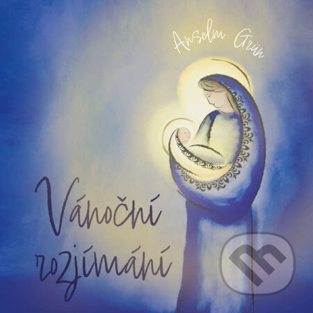Audiokniha: Vánoční rozjímání (Anselm Grün). Tympanum, 2022 Audiokniha: Vánoční rozjímání (Anselm Grün). Tympanum, 2022