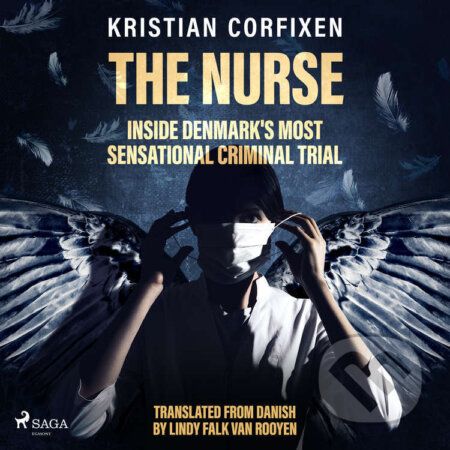 Audiokniha: The Nurse: Inside Denmark's Most Sensational Criminal Trial (EN) (Kristian Corfixen). Saga Egmont, 2022 Audiokniha: The Nurse: Inside Denmark's Most Sensational Criminal Trial (EN) (Kristian Corfixen). Saga Egmont, 2022
