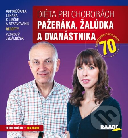 Kniha: Diéta pri chorobách pažeráka, žalúdka a dvanástnika (Eva Blaho a Peter Minárik). Raabe, 2022 Kniha: Diéta pri chorobách pažeráka, žalúdka a dvanástnika (Eva Blaho a Peter Minárik). Raabe, 2022