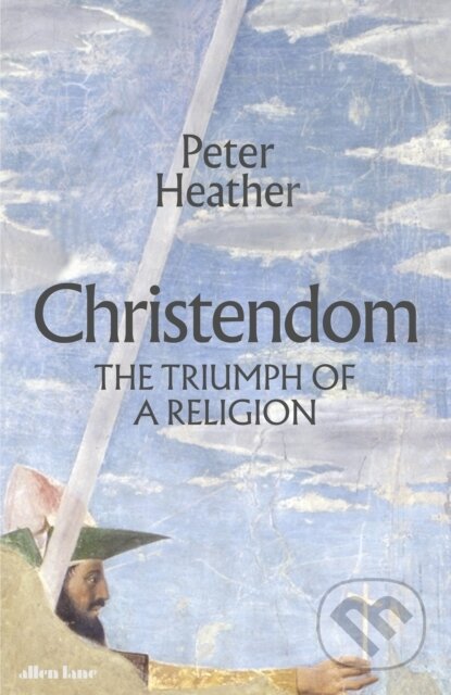 Kniha: Christendom (Peter Heather). Penguin Books, 2022 Kniha: Christendom (Peter Heather). Penguin Books, 2022