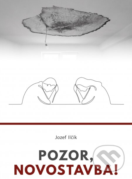 Kniha: Pozor, novostavba! (Jozef Ilčík). Perfect Home, 2022 Kniha: Pozor, novostavba! (Jozef Ilčík). Perfect Home, 2022
