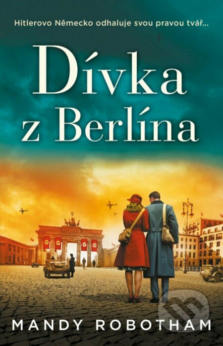 Kniha: Dívka z Berlína (Mandy Robotham). Ikar CZ, 2022 Kniha: Dívka z Berlína (Mandy Robotham). Ikar CZ, 2022
