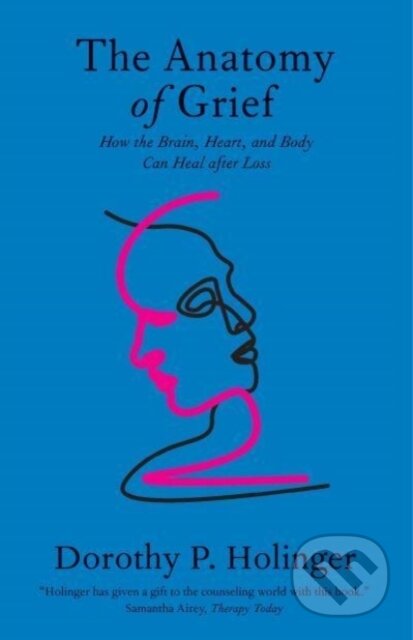 Kniha: The Anatomy of Grief (Dorothy P. Holinger). Yale University Press, 2022 Kniha: The Anatomy of Grief (Dorothy P. Holinger). Yale University Press, 2022