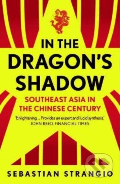 Kniha: In the Dragon's Shadow (Sebastian Strangio). Yale University Press, 2022 Kniha: In the Dragon's Shadow (Sebastian Strangio). Yale University Press, 2022