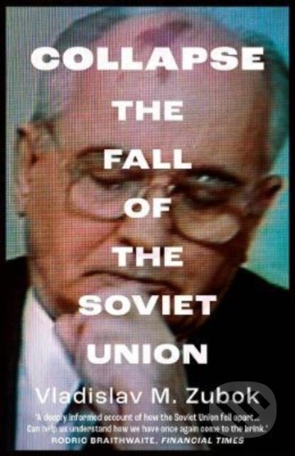 Kniha: Collapse (Vladislav M. Zubok). Yale University Press, 2022 Kniha: Collapse (Vladislav M. Zubok). Yale University Press, 2022