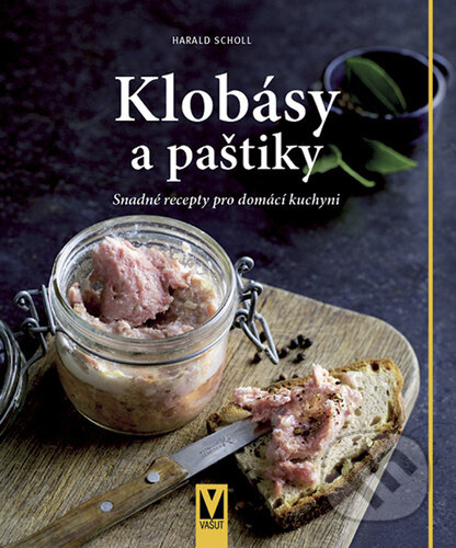 Kniha: Klobásy a paštiky (Harald Scholl). Vašut, 2022 Kniha: Klobásy a paštiky (Harald Scholl). Vašut, 2022