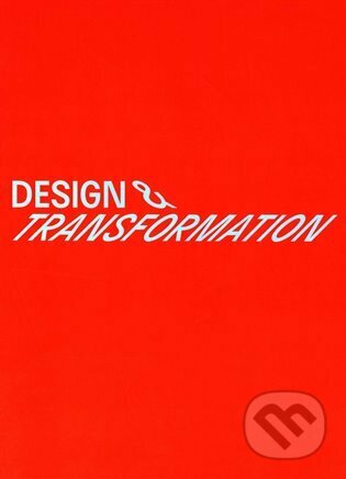 Kniha: Design & transformation (UMPRUM). UMPRUM, 2022 Kniha: Design & transformation (UMPRUM). UMPRUM, 2022
