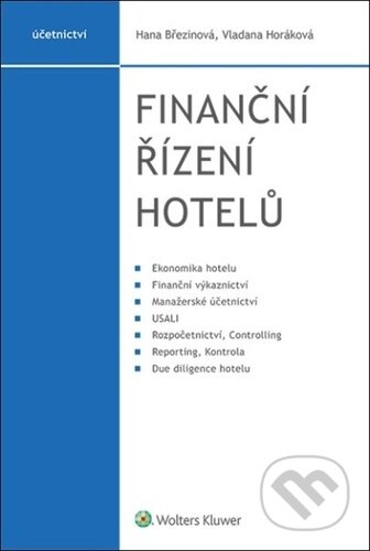 Kniha: Finanční řízení hotelů (Hana Březinová a Vladana Horáková). Wolters Kluwer ČR, 2022 Kniha: Finanční řízení hotelů (Hana Březinová a Vladana Horáková). Wolters Kluwer ČR, 2022