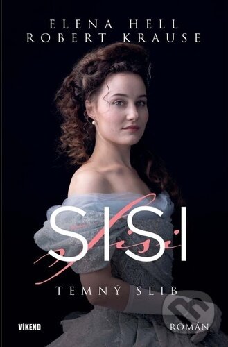Kniha: Sisi: Temný slib (Elena Hell a Robert Krause). Víkend, 2022 Kniha: Sisi: Temný slib (Elena Hell a Robert Krause). Víkend, 2022
