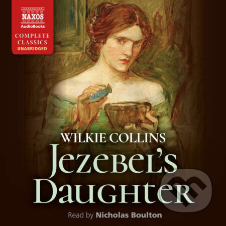 Audiokniha: Jezebel’s Daughter (EN) (Wilkie Collins). Naxos Audiobooks, 2022 Audiokniha: Jezebel’s Daughter (EN) (Wilkie Collins). Naxos Audiobooks, 2022