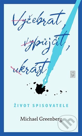 E-kniha: Vyžebrat, vypůjčit, ukrást (Michael Greenberg). Dybbuk, 2020 E-kniha: Vyžebrat, vypůjčit, ukrást (Michael Greenberg). Dybbuk, 2020