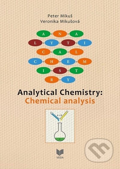 Kniha: Analytical Chemistry - Chemical Analysis (Peter Mikuš a Veronika Mikušová). VEDA, 2022 Kniha: Analytical Chemistry - Chemical Analysis (Peter Mikuš a Veronika Mikušová). VEDA, 2022