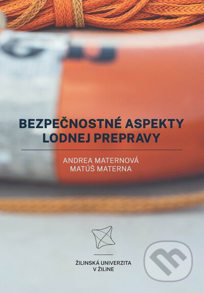 Kniha: Bezpečnostné aspekty lodnej prepravy (Andrea Maternová a Matúš Materna). EDIS, 2022 Kniha: Bezpečnostné aspekty lodnej prepravy (Andrea Maternová a Matúš Materna). EDIS, 2022