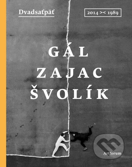 Kniha: Dvadsaťpäť (Fedor Gál, Miro Švolík a Peter Zajac). Artforum, 2014 Kniha: Dvadsaťpäť (Fedor Gál, Miro Švolík a Peter Zajac). Artforum, 2014