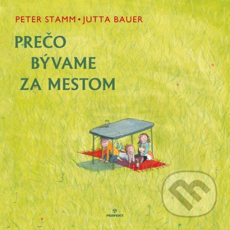 Kniha: Prečo bývame za mestom (Jutta Bauer a Peter Stamm). Perfekt, 2014 Kniha: Prečo bývame za mestom (Jutta Bauer a Peter Stamm). Perfekt, 2014