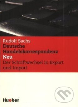 Kniha: Deutsche Handelskorrespondenz (Rudolf Sachs). Max Hueber Verlag, 2001 Kniha: Deutsche Handelskorrespondenz (Rudolf Sachs). Max Hueber Verlag, 2001