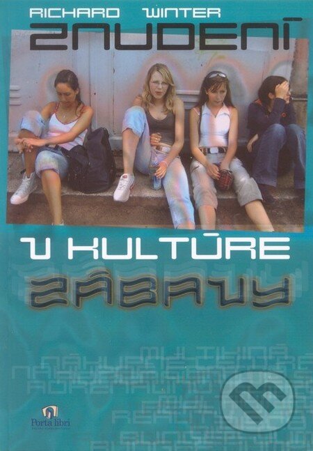Kniha: Znudení v kultúre zábavy (Richard Winter). Porta Libri, 2006 Kniha: Znudení v kultúre zábavy (Richard Winter). Porta Libri, 2006