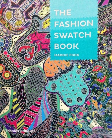 The Fashion Swatch Book - Marnie Fogg, Thames & Hudson, 2014
