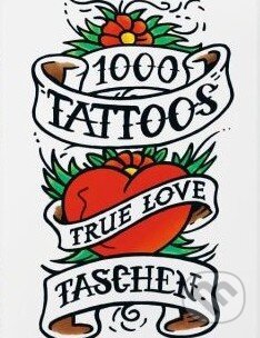 Kniha: 1000 Tattoos (Burkhard Riemschneider a Henk Schiffmacher). Taschen, 2014 Kniha: 1000 Tattoos (Burkhard Riemschneider a Henk Schiffmacher). Taschen, 2014