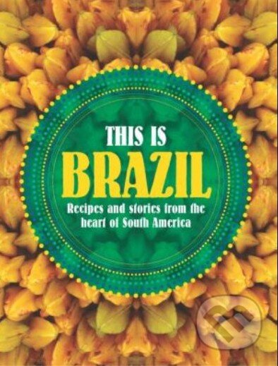 Kniha: This is Brazil (Fernanda de Paula a Shelley Hepworth). Hardie Grant, 2014 Kniha: This is Brazil (Fernanda de Paula a Shelley Hepworth). Hardie Grant, 2014