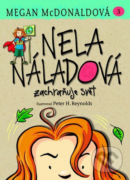 Kniha: Nela Náladová zachraňuje svět (3) (Megan McDonaldová). Brio, 2014 Kniha: Nela Náladová zachraňuje svět (3) (Megan McDonaldová). Brio, 2014